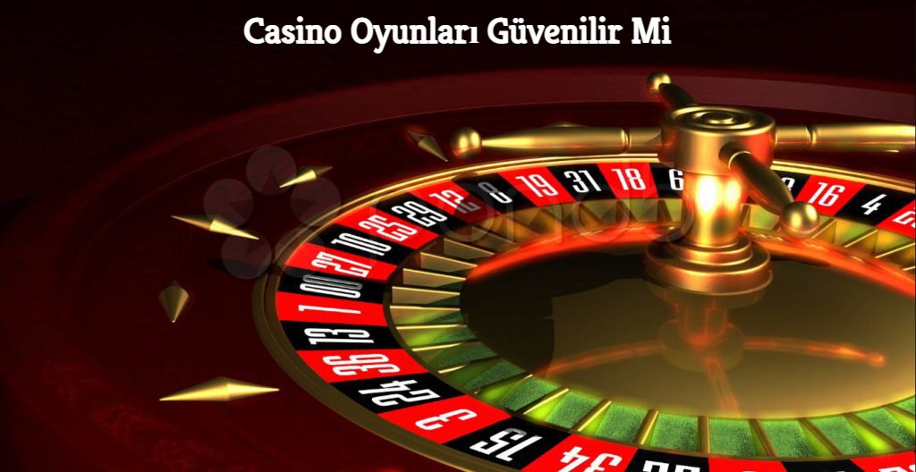 Casino Oyunları Güvenilir Mi